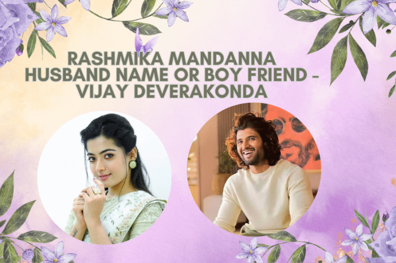 Rashmika Mandanna Husband name or Boy friend – Vijay Deverakonda