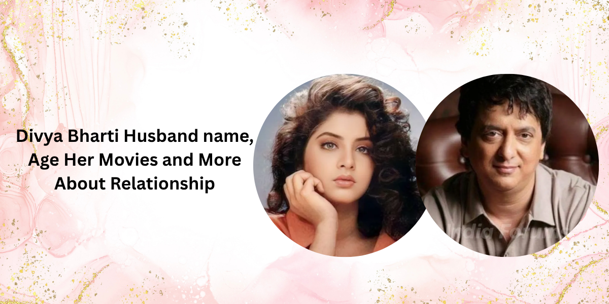 Divya Bharti Husband name, Age Her Movies and More About Relationship