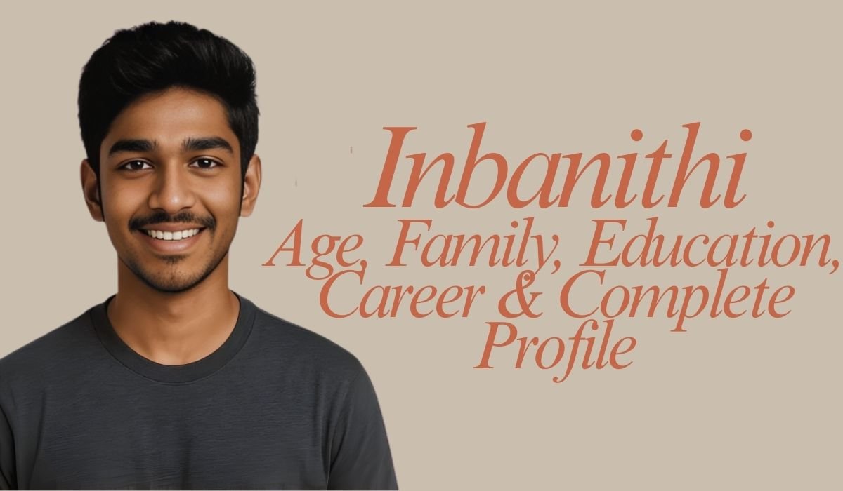 Inbanithi: Biography, Age, Family, Education, Career & Complete Profile