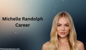Michelle Randolph: Husband, Age, Bio, Early Life, Net Worth, Awards & More