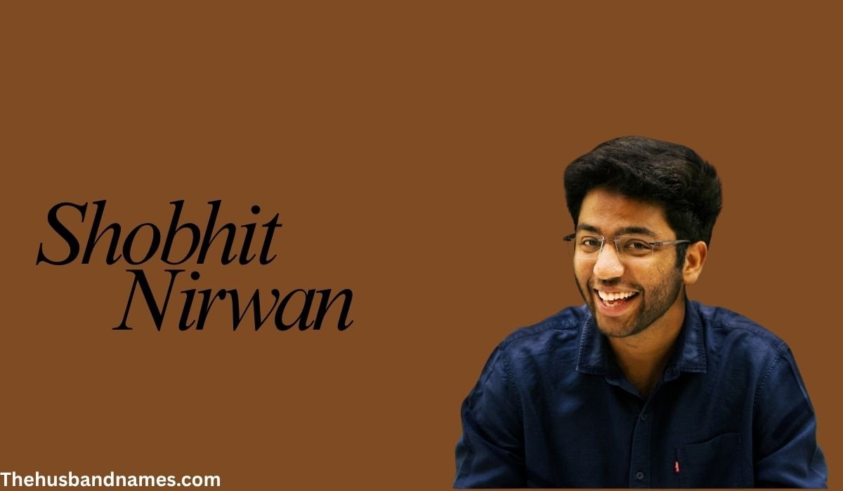 Shobhit Nirwan: Age, Bio, Family, Early Life, Net Worth and More