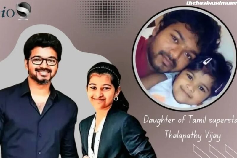 Vijay Daughter: Age, Bio, Education, Family, Lifestyle and More