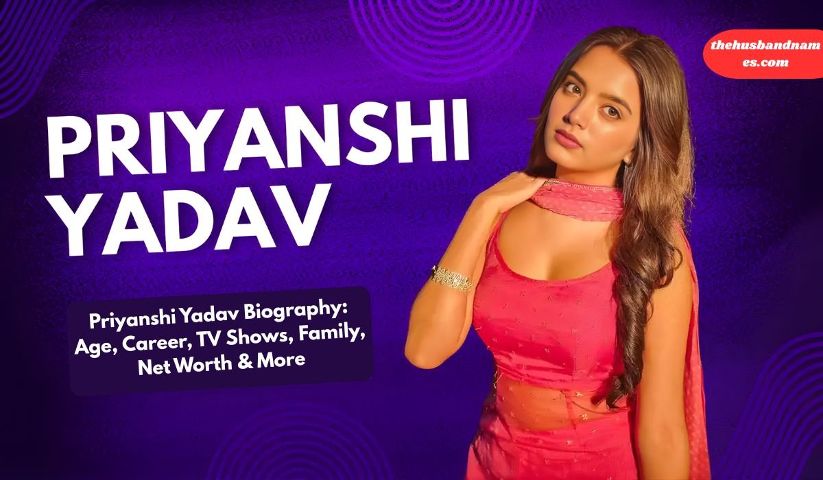 Priyanshi Yadav Biography: Age, Career, TV Shows, Family, Net Worth & More
