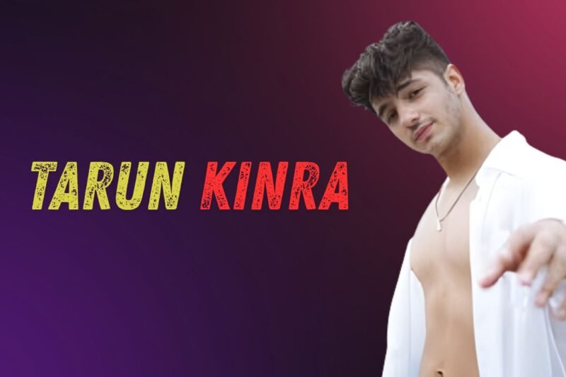 Tarun Kinra Height, Age, Biography, Family, Net Worth & More