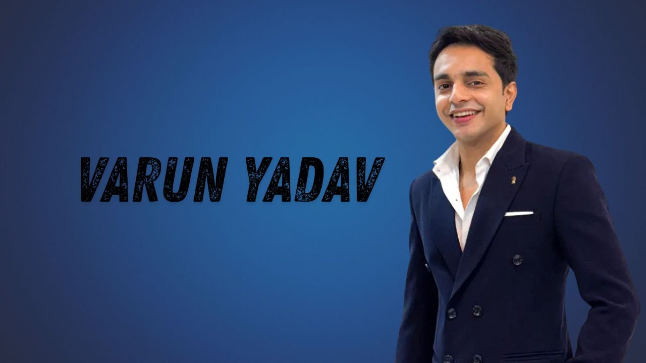 Varun Yadav Laila Age, Biography, Height, Family, Career & More