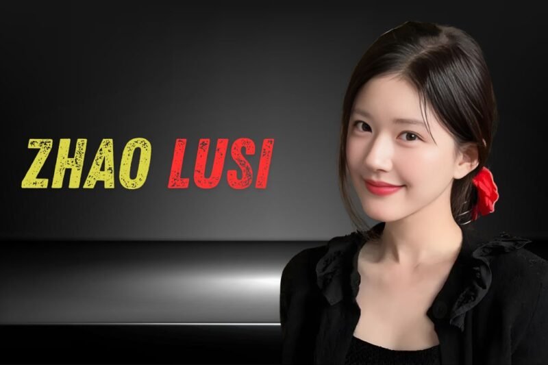 Zhao Lusi Net Worth 2026: Biography, Age, Height, Career, Income & More