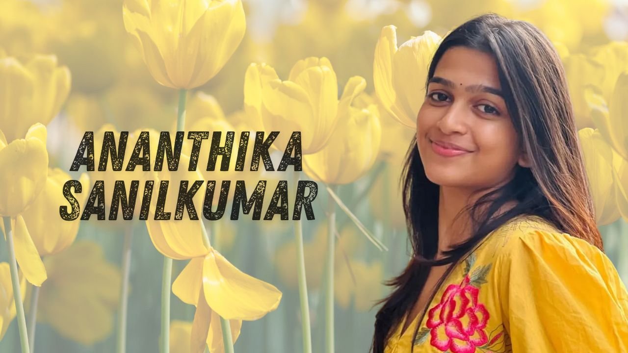 Ananthika Sanilkumar: Biography, Age, Height, Family, Career, Net Worth & More