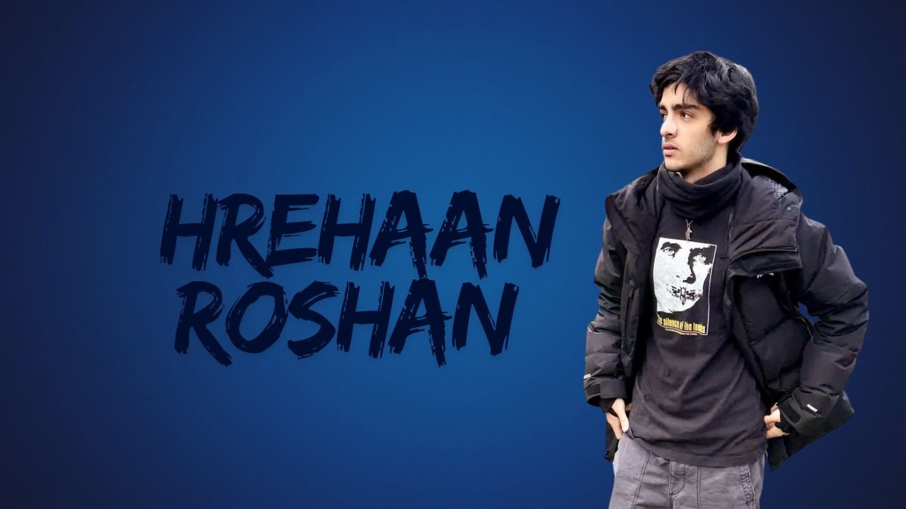 Hrehaan Roshan Biography, Age, Family, Education, Net Worth, Career & More