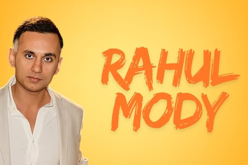 Rahul Mody Biography: Age, Family, Career, Relationship, Net Worth, and More