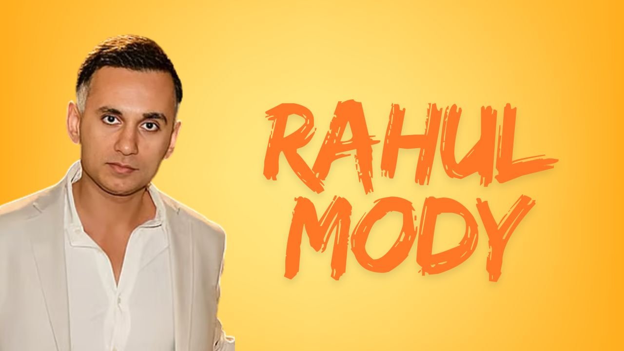 Rahul Mody Biography: Age, Family, Career, Relationship, Net Worth, and More