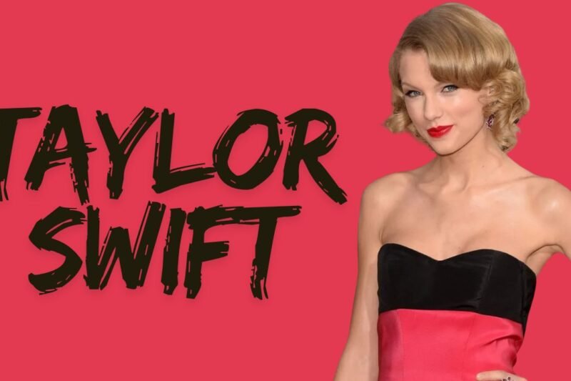 Taylor Swift Biography, Age, Height, Career, Net Worth, Songs, Awards & More