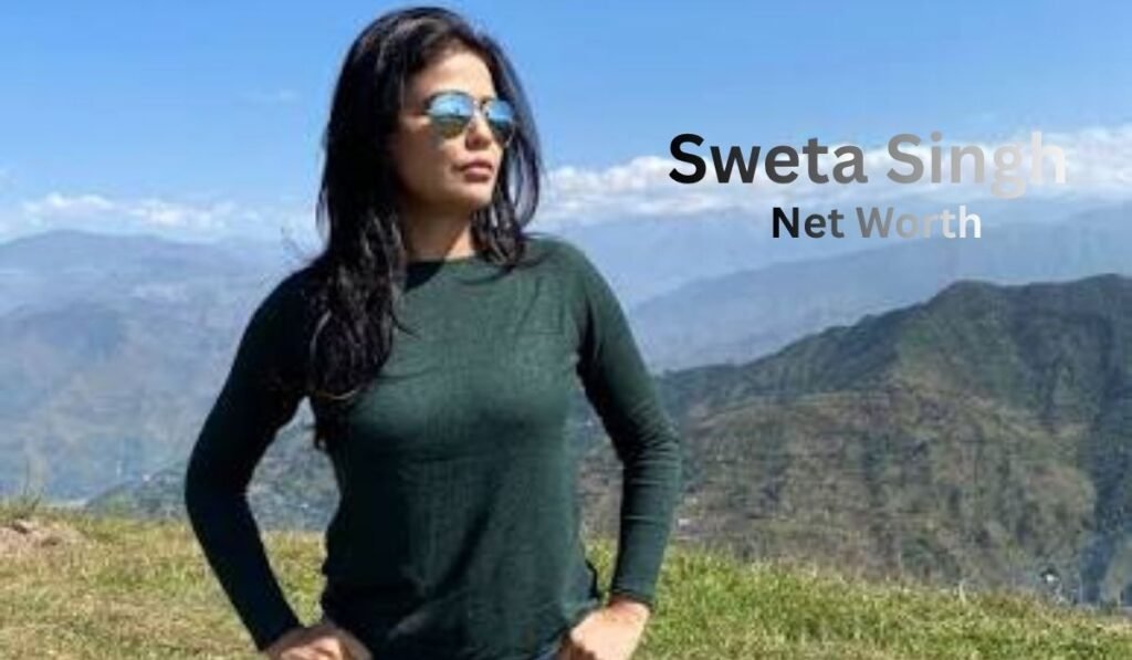 Sweta Singh Net Worth