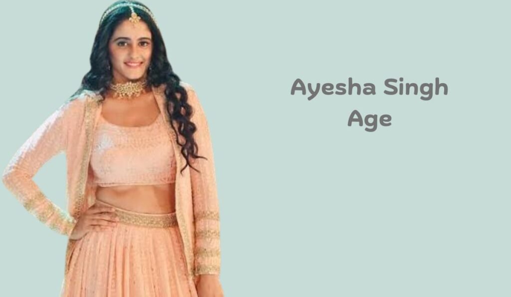 Ayesha Singh Age