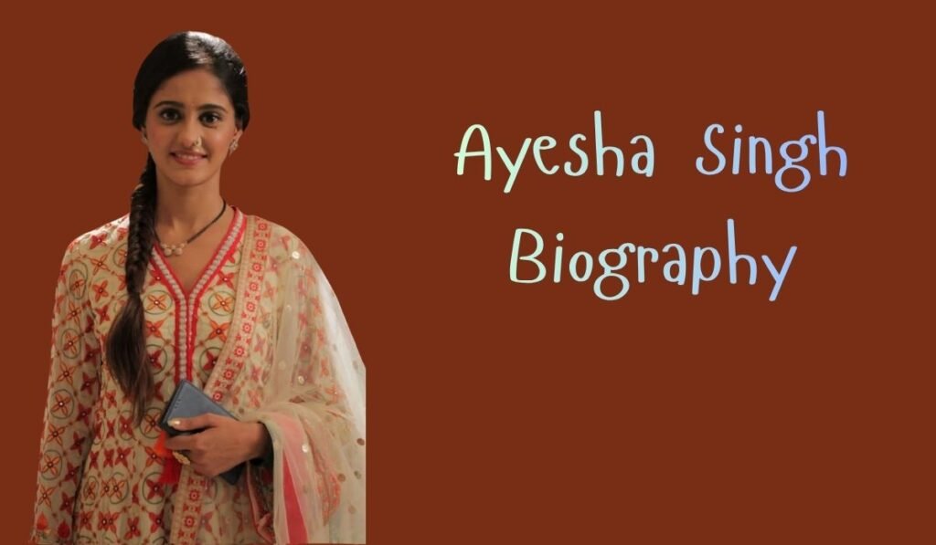 Ayesha Singh Biography