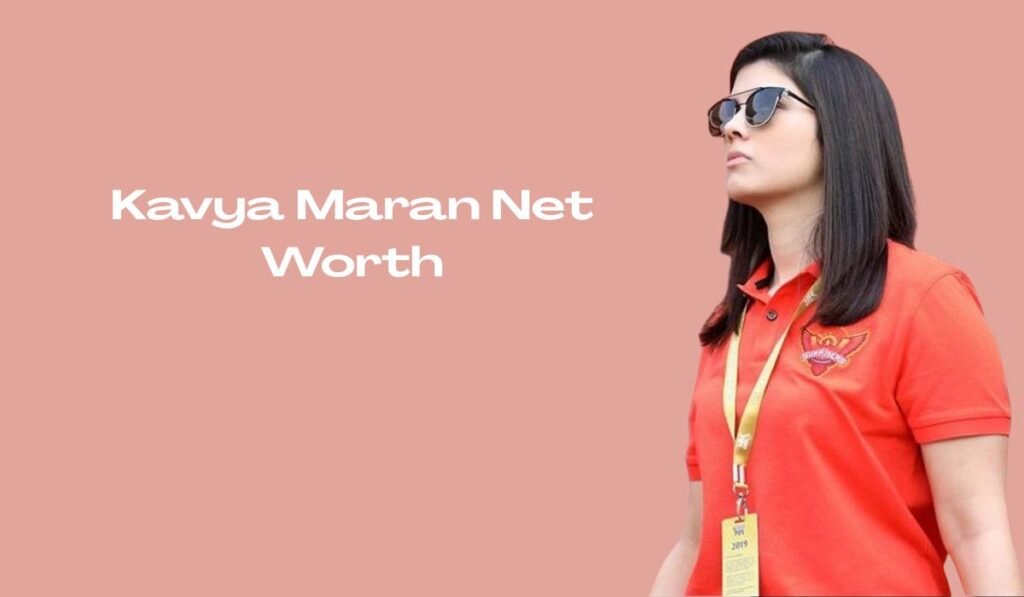 Kavya Maran Net Worth