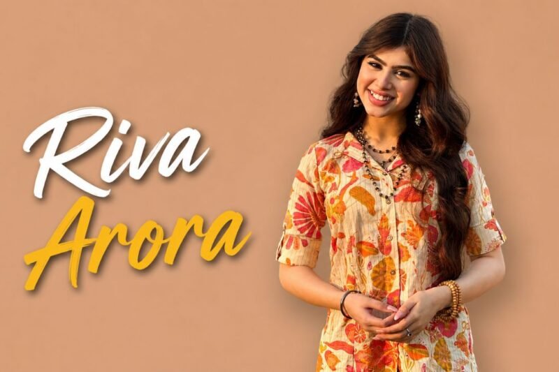 Riva Arora: Age, Height, Movies, Web Series, Family, Career & Net Worth